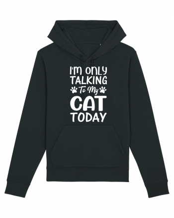 I'm Only Talking To My Cat Today Black