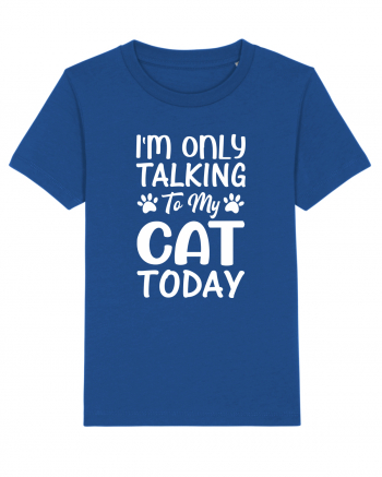 I'm Only Talking To My Cat Today Majorelle Blue