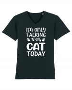 I'm Only Talking To My Cat Today Tricou mânecă scurtă guler V Bărbat Presenter