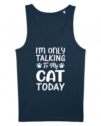 I'm Only Talking To My Cat Today Navy