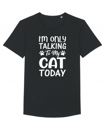 I'm Only Talking To My Cat Today Black