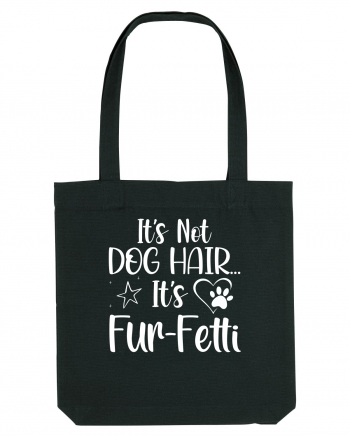 It's Not Dog Hair...It's Fur-Fetti Black