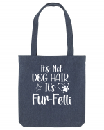 It's Not Dog Hair...It's Fur-Fetti Sacoșă textilă