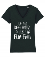 It's Not Dog Hair...It's Fur-Fetti Tricou mânecă scurtă guler V Damă Evoker