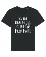 It's Not Dog Hair...It's Fur-Fetti Tricou mânecă scurtă Unisex Rocker