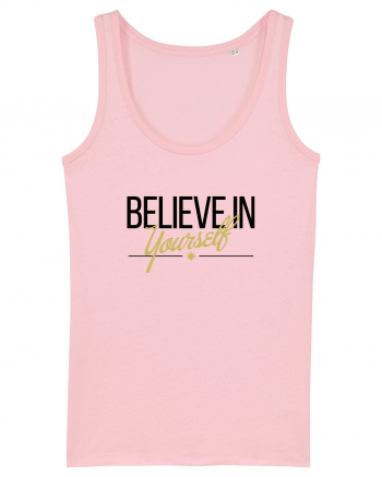 Believe in yourself. Cotton Pink