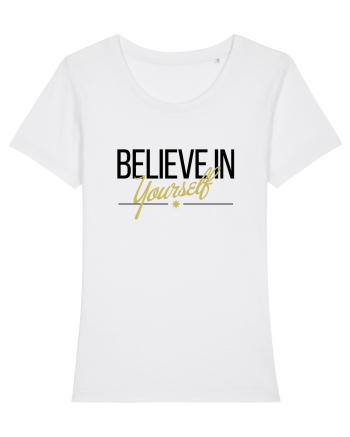 Believe in yourself. White