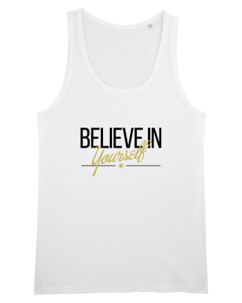 Believe in yourself. White