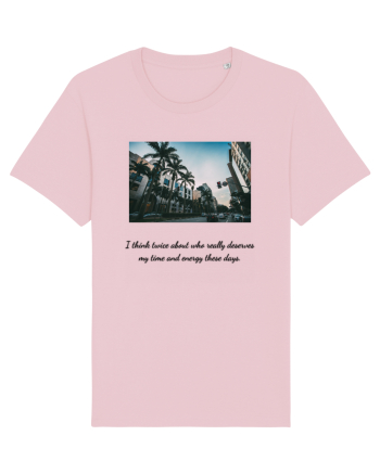 i think twice about who really deserves my time... Cotton Pink