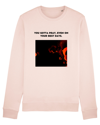 you gotta pray, even on your best days. Candy Pink
