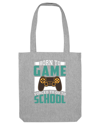 Born To Game Forced To Go To School Heather Grey