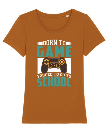 Born To Game Forced To Go To School Roasted Orange
