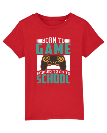 Born To Game Forced To Go To School Red