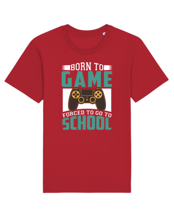 Born To Game Forced To Go To School Red