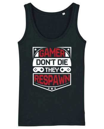 Gamer Don't Die They Respown Black