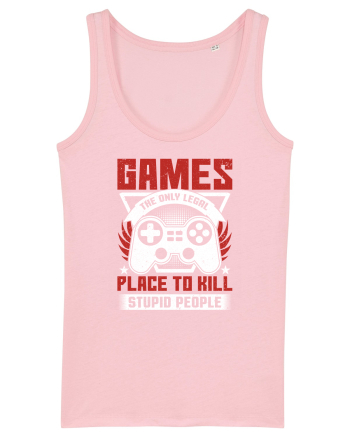 Games The Only Legal Place To Kill Stupid People Cotton Pink