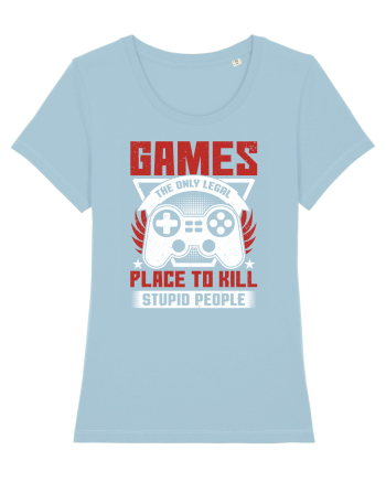 Games The Only Legal Place To Kill Stupid People Sky Blue