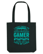 I Don't Need To Get A Life I'm A Gamer I've Got Lots Of Lives Sacoșă textilă