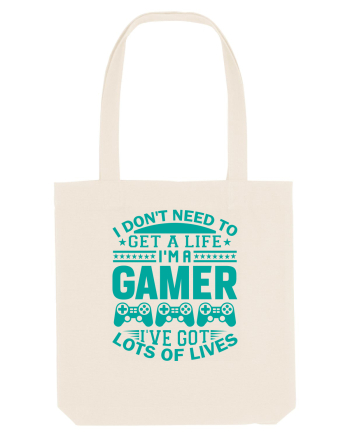 I Don't Need To Get A Life I'm A Gamer I've Got Lots Of Lives Natural