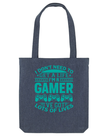 I Don't Need To Get A Life I'm A Gamer I've Got Lots Of Lives Midnight Blue