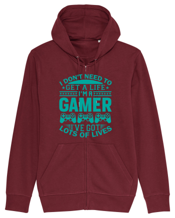 I Don't Need To Get A Life I'm A Gamer I've Got Lots Of Lives Burgundy