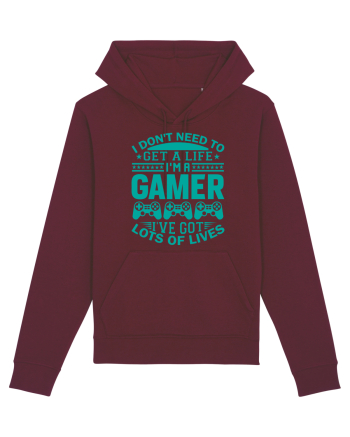 I Don't Need To Get A Life I'm A Gamer I've Got Lots Of Lives Burgundy