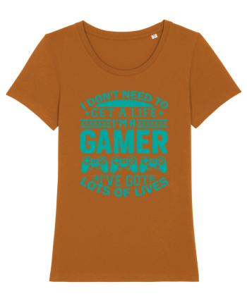 I Don't Need To Get A Life I'm A Gamer I've Got Lots Of Lives Roasted Orange