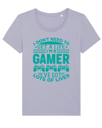 I Don't Need To Get A Life I'm A Gamer I've Got Lots Of Lives Lavender