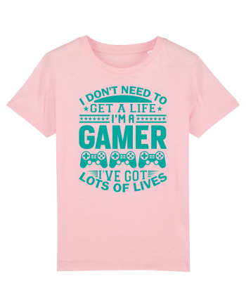 I Don't Need To Get A Life I'm A Gamer I've Got Lots Of Lives Cotton Pink