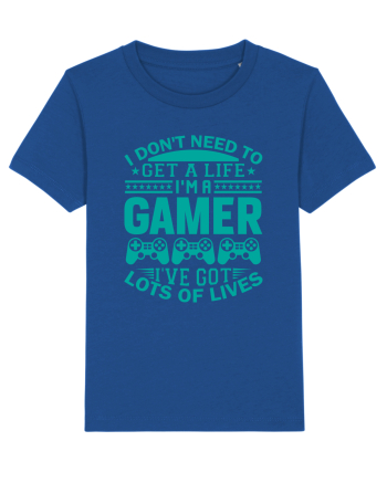 I Don't Need To Get A Life I'm A Gamer I've Got Lots Of Lives Majorelle Blue