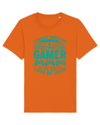I Don't Need To Get A Life I'm A Gamer I've Got Lots Of Lives Bright Orange