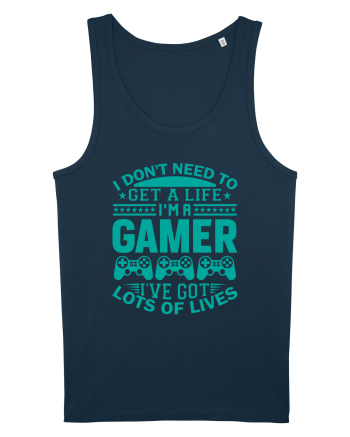 I Don't Need To Get A Life I'm A Gamer I've Got Lots Of Lives Navy
