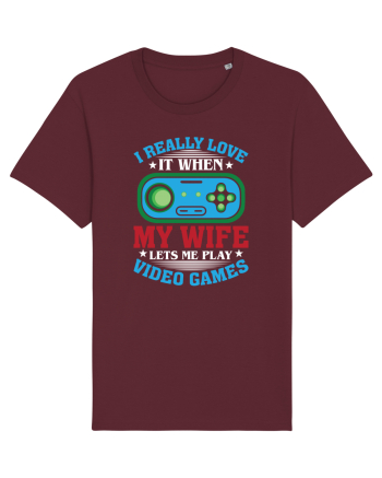 I Realy Love It When My Wife Lets Me Play Video Games Burgundy