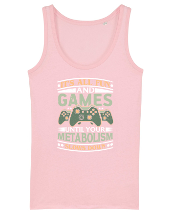 It's All Fun And Games Until Your Metabolism Slows Down Cotton Pink