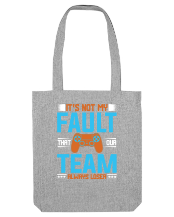 It's Not My Fault That Our Team Always Loser Heather Grey