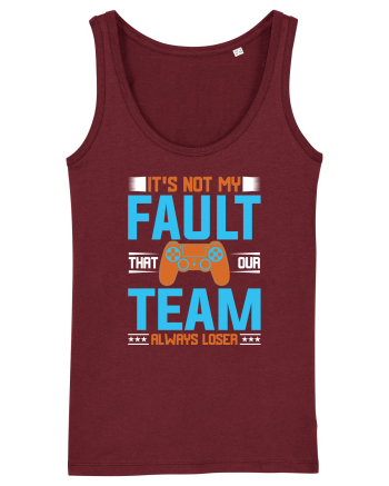 It's Not My Fault That Our Team Always Loser Burgundy
