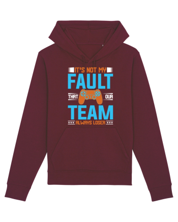 It's Not My Fault That Our Team Always Loser Burgundy