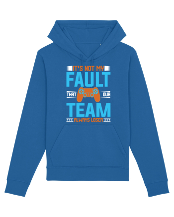 It's Not My Fault That Our Team Always Loser Royal Blue
