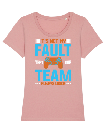 It's Not My Fault That Our Team Always Loser Canyon Pink