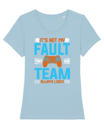 It's Not My Fault That Our Team Always Loser Sky Blue