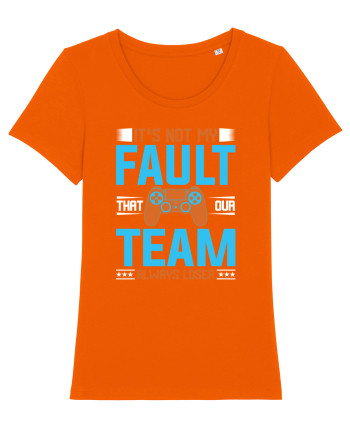 It's Not My Fault That Our Team Always Loser Bright Orange