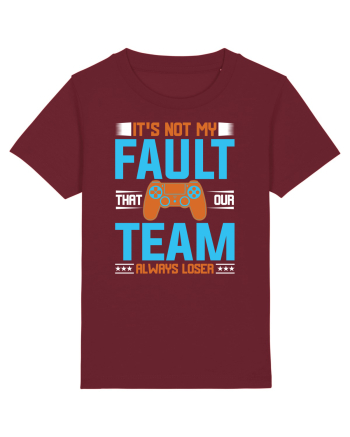 It's Not My Fault That Our Team Always Loser Burgundy