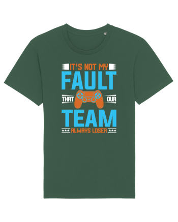 It's Not My Fault That Our Team Always Loser Bottle Green