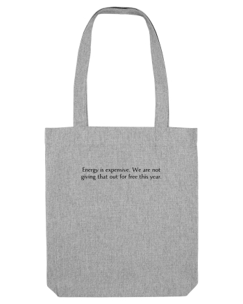 energy is expensive... Heather Grey