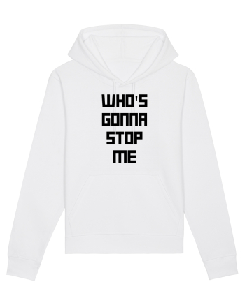 who s gonna stop me White