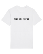 they come they go Tricou mânecă scurtă Unisex Rocker