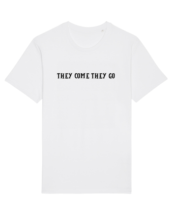 they come they go White