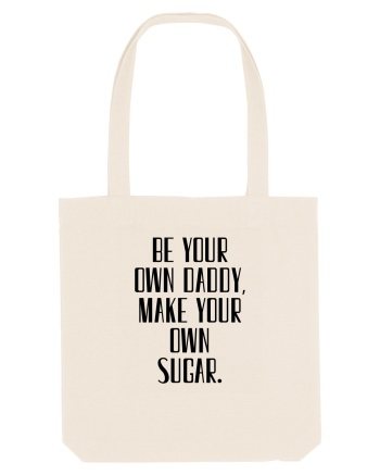 be your own daddy... Natural