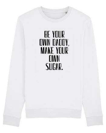 be your own daddy... White