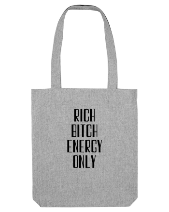 rich bitch energy only Heather Grey